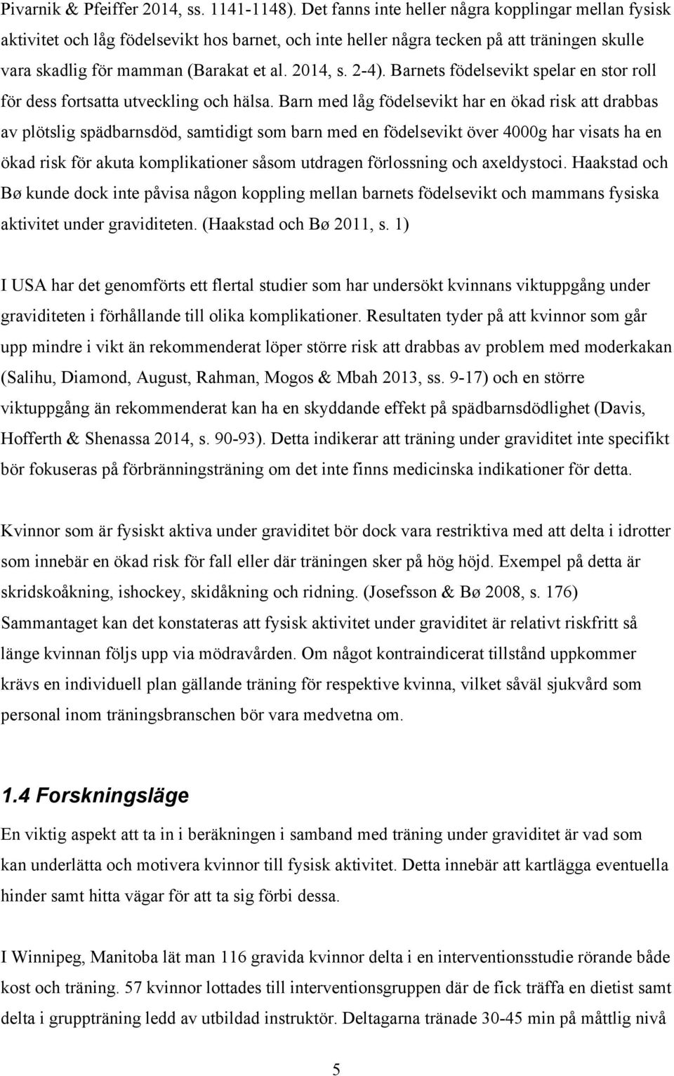 2-4). Barnets födelsevikt spelar en stor roll för dess fortsatta utveckling och hälsa.