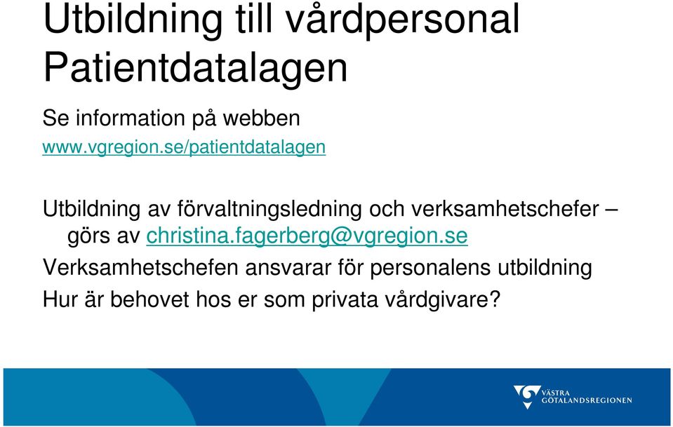 se/patientdatalagen Utbildning av förvaltningsledning och