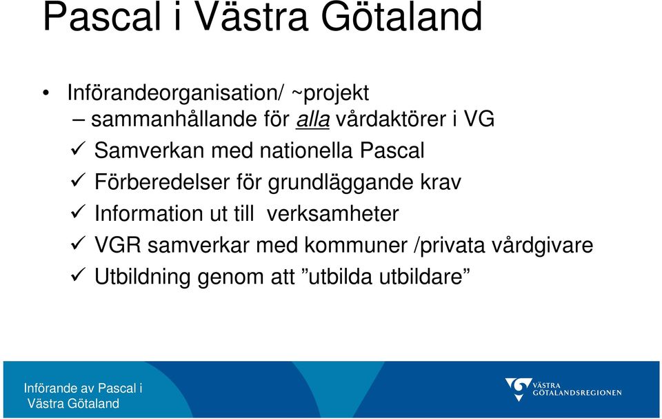 grundläggande krav Information ut till verksamheter VGR samverkar med