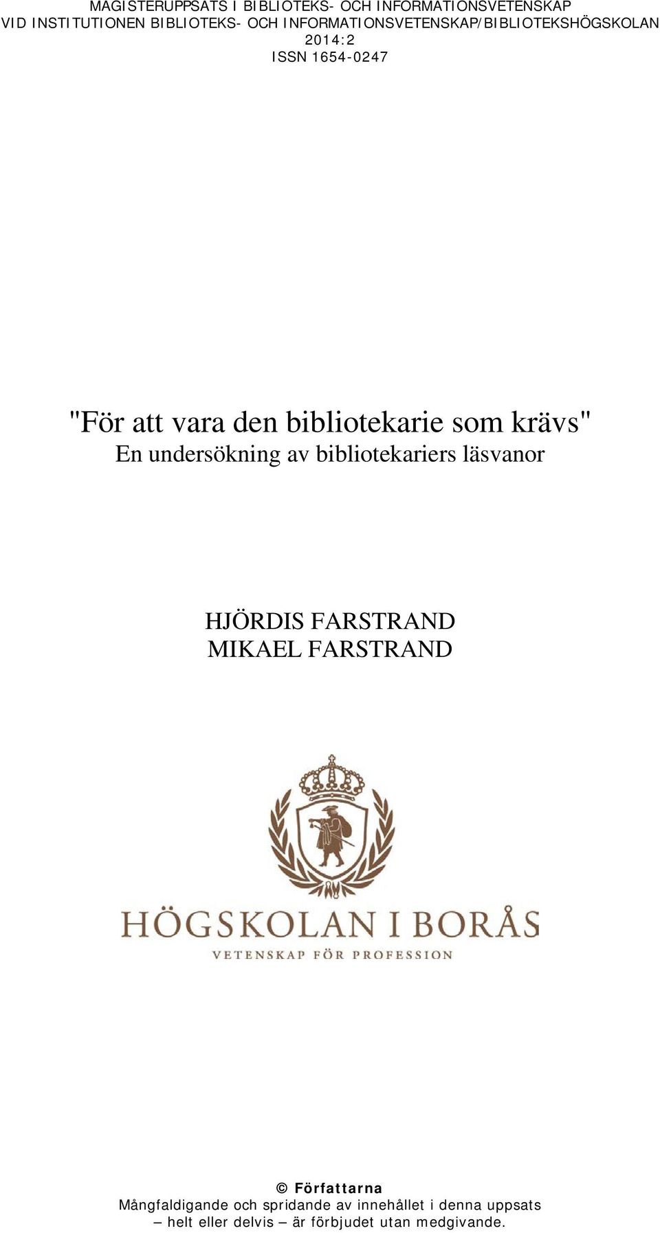 som krävs" En undersökning av bibliotekariers läsvanor HJÖRDIS FARSTRAND MIKAEL FARSTRAND