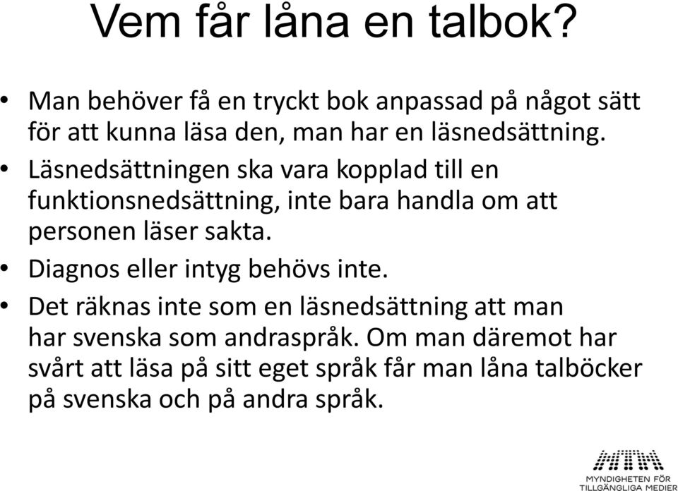 Läsnedsättningen ska vara kopplad till en funktionsnedsättning, inte bara handla om att personen läser sakta.