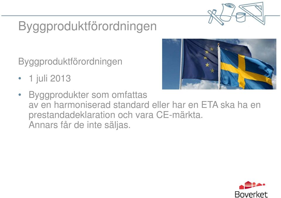 harmoniserad standard eller har en ETA ska ha en