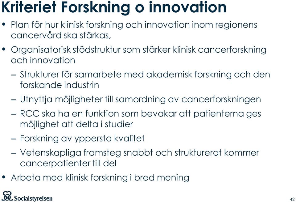 Utnyttja möjligheter till samordning av cancerforskningen RCC ska ha en funktion som bevakar att patienterna ges möjlighet att delta i studier