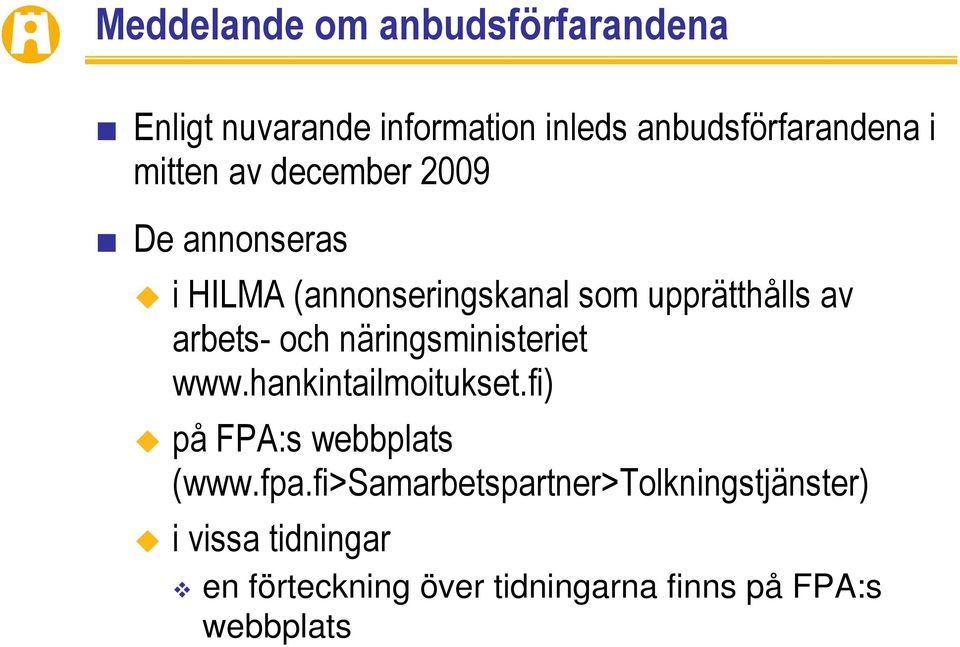 och näringsministeriet www.hankintailmoitukset.fi) på FPA:s webbplats (www.fpa.