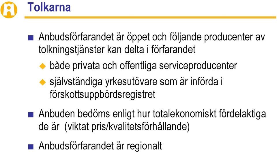 yrkesutövare som är införda i förskottsuppbördsregistret Anbuden bedöms enligt hur