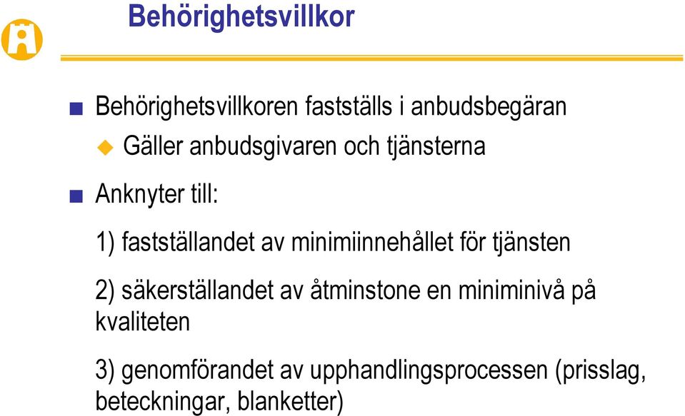 minimiinnehållet för tjänsten 2) säkerställandet av åtminstone en miniminivå