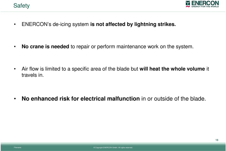 Air flow is limited to a specific area of the blade but will heat the whole