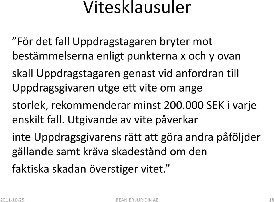 200.000 SEK i varje enskilt fall.