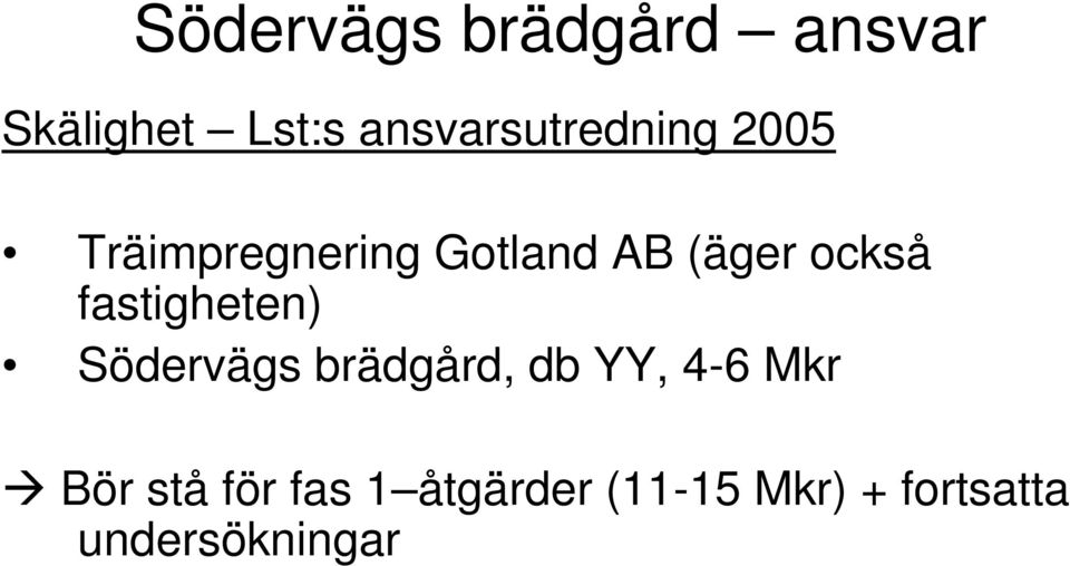 (äger också fastigheten) Södervägs brädgård, db YY,