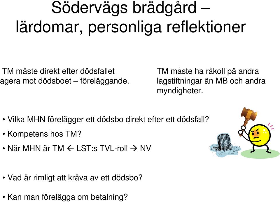 TM måste ha råkoll på andra lagstiftningar än MB och andra myndigheter.