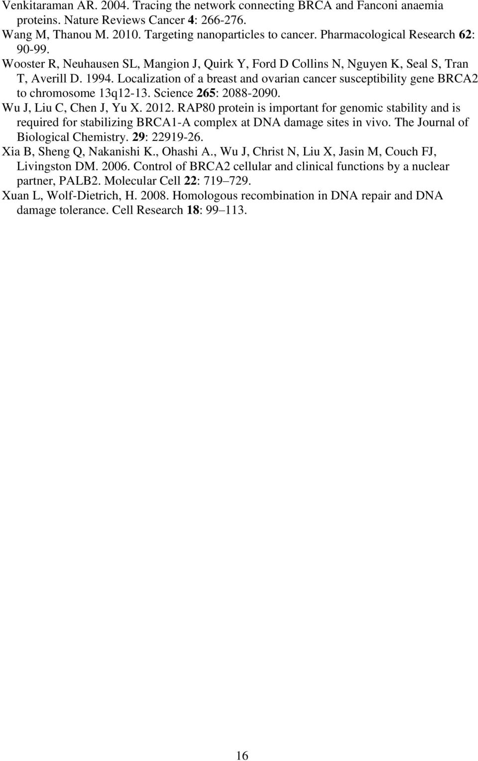 Localization of a breast and ovarian cancer susceptibility gene BRCA2 to chromosome 13q12-13. Science 265: 2088-2090. Wu J, Liu C, Chen J, Yu X. 2012.