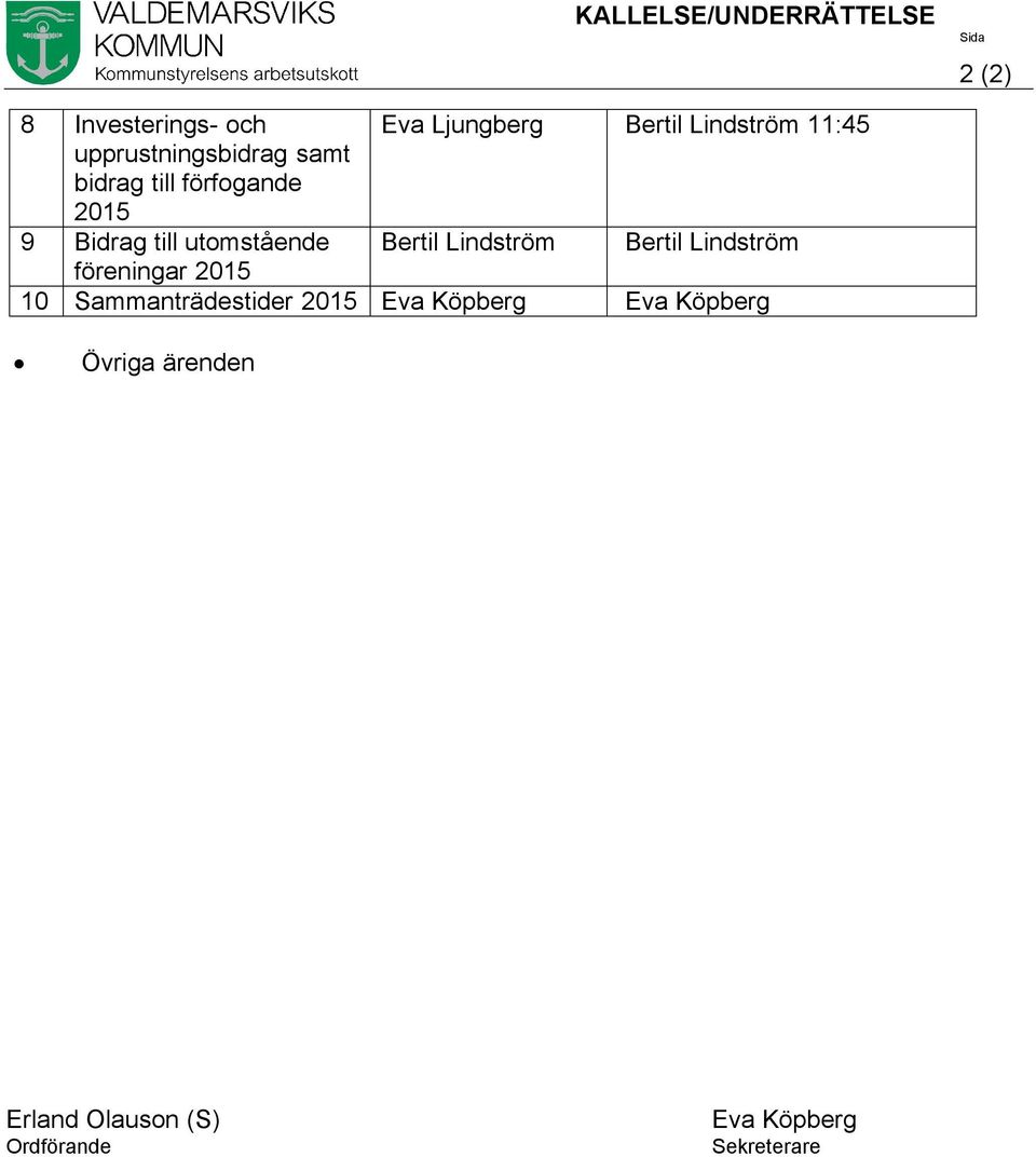 Bertil Lindström Bertil Lindström föreningar 2015 10 Sammanträdestider 2015 Eva