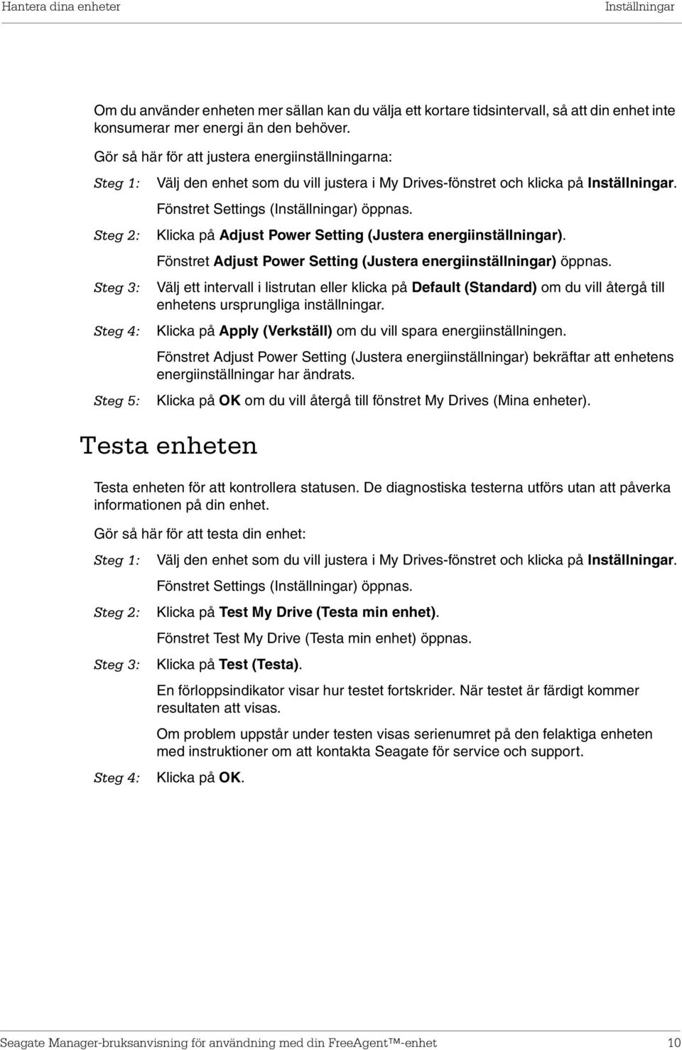 Steg 2: Klicka på Adjust Power Setting (Justera energiinställningar). Fönstret Adjust Power Setting (Justera energiinställningar) öppnas.