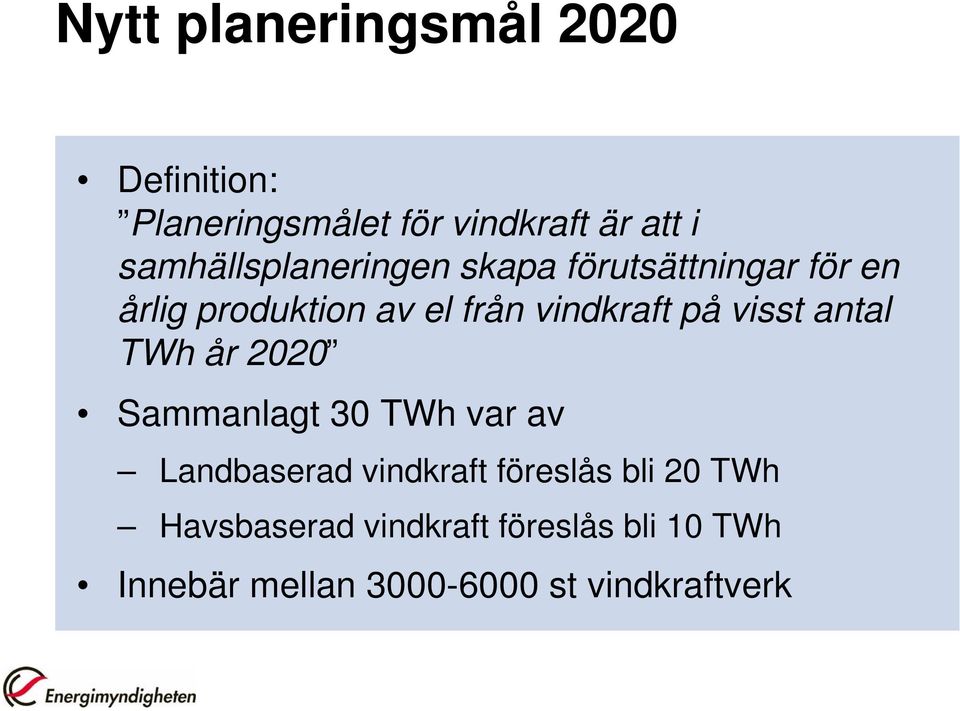 vindkraft på visst antal TWh år 2020 Sammanlagt 30 TWh var av Landbaserad vindkraft