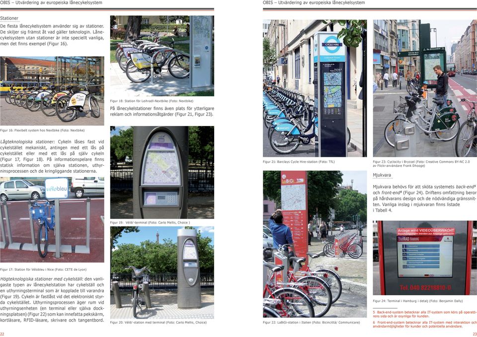 Figur 18: Station för Leihradl-Nextbike (Foto: Nextbike) På lånecykelstationer finns även plats för ytterligare reklam och informationsåtgärder (Figur 21, Figur 23).