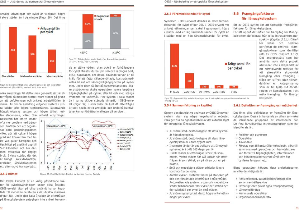 mobilitet större i stora städer på grund av att befolkningen och antalet arbetstillfällen är större.