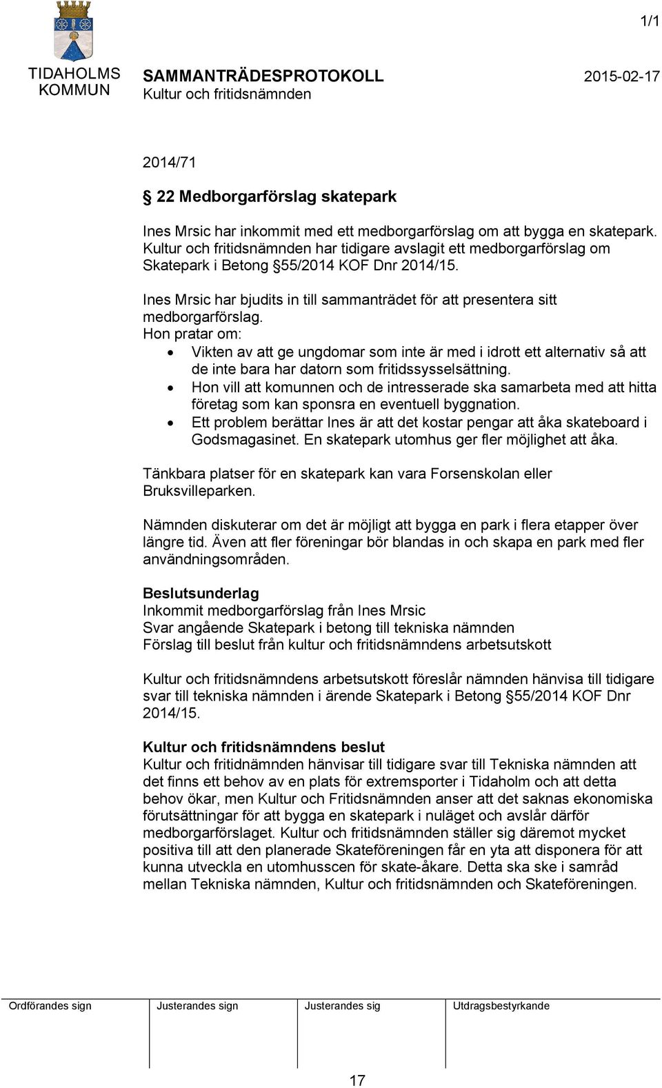 Hon pratar om: Vikten av att ge ungdomar som inte är med i idrott ett alternativ så att de inte bara har datorn som fritidssysselsättning.