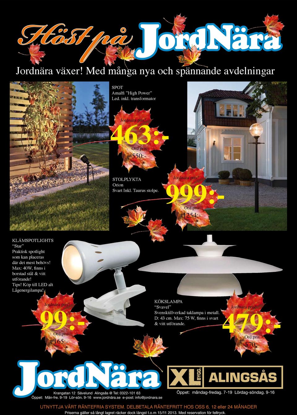 999:- 1254:- KLÄMSPOTLIGHTS Star Praktisk spotlight som kan placeras där det mest behövs! Max: 40W, finns i borstad stål & vitt utförande! Tips! Köp till LED alt Lågenergilampa!