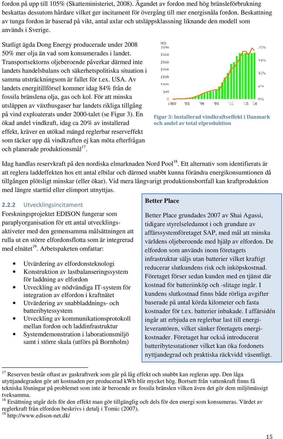 Statligt ägda Dong Energy producerade under 2008 50% mer olja än vad som konsumerades i landet.