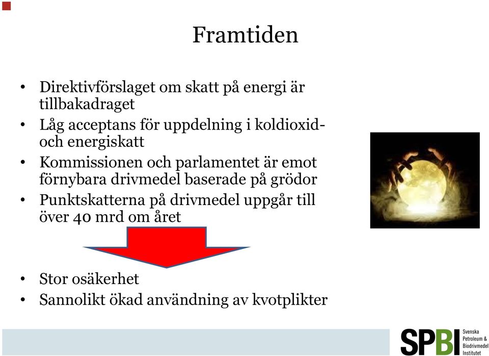 parlamentet är emot förnybara drivmedel baserade på grödor Punktskatterna på