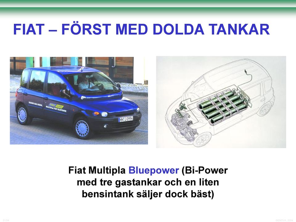 (Bi-Power med tre gastankar