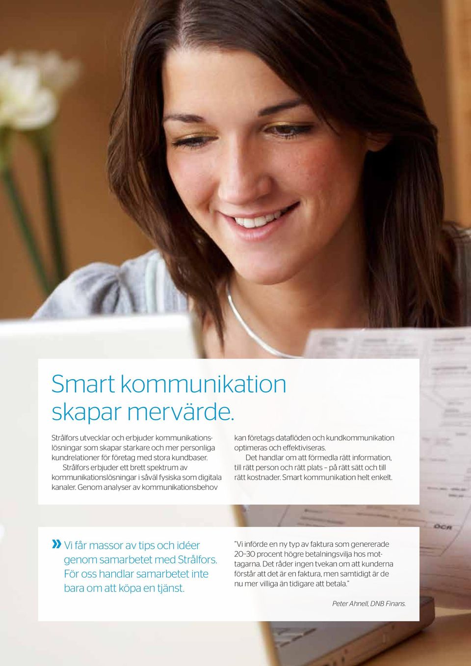 Genom analyser av kommunikationsbehov kan företags dataflöden och kundkommunikation optimeras och effektiviseras.