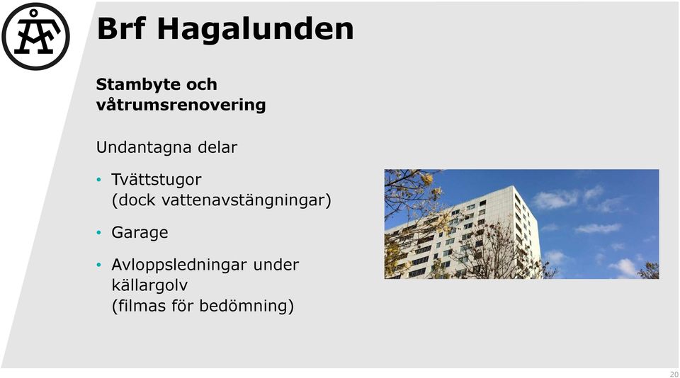 Tvättstugor (dock vattenavstängningar)