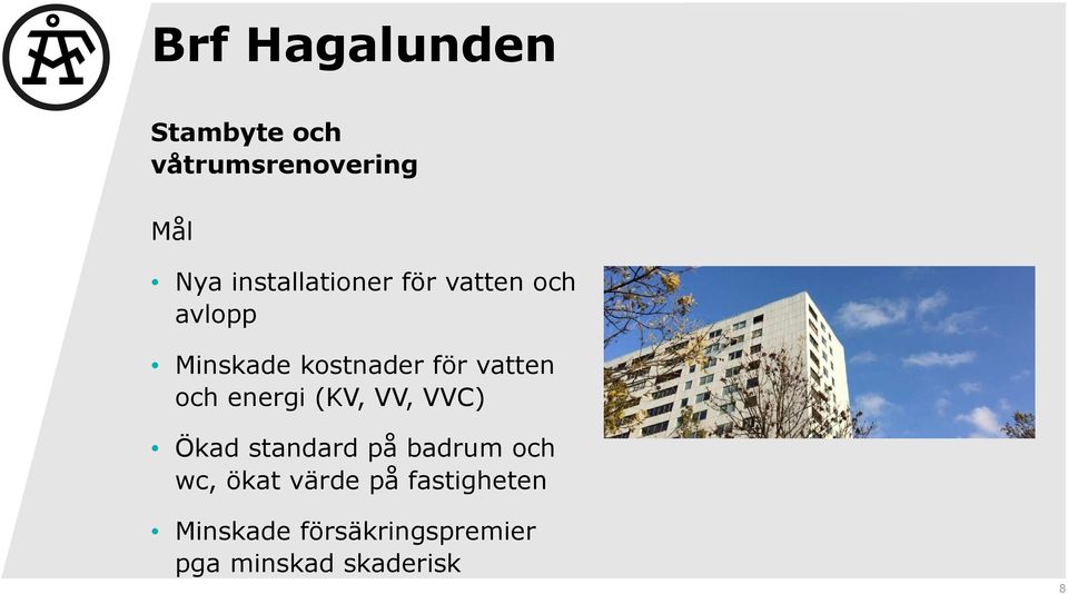 vatten och energi (KV, VV, VVC) Ökad standard på badrum och wc,