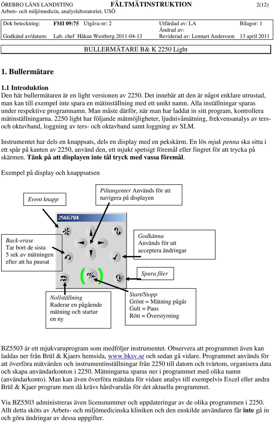 Man måste därför, när man har laddat in sitt program, kontrollera mätinställningarna.