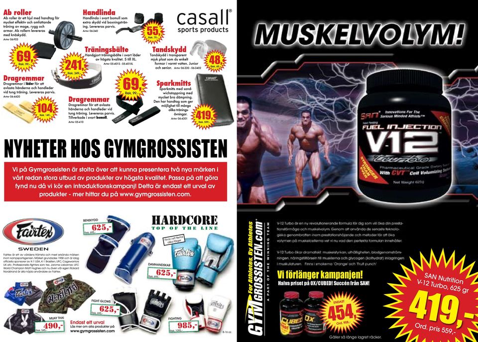 Detta är endast ett urval av produkter - mer hittar du på www.gymgrossisten.com. Vi förlänger kampanjen!