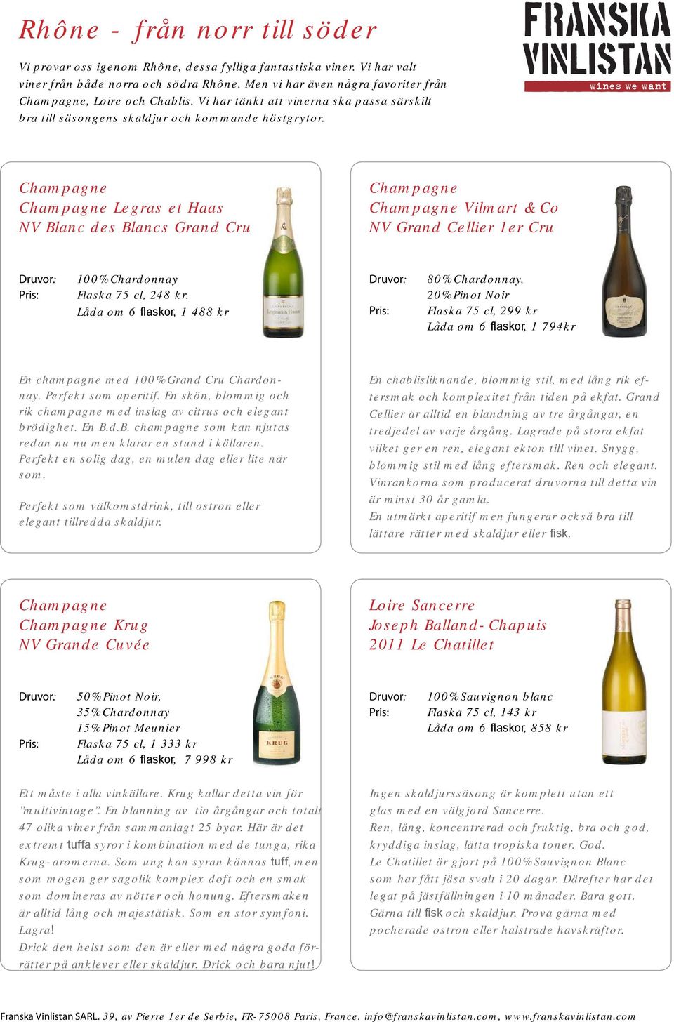 Legras et Haas NV Blanc des Blancs Grand Cru Vilmart & Co NV Grand Cellier 1er Cru 100% Chardonnay Flaska 75 cl, 248 kr.