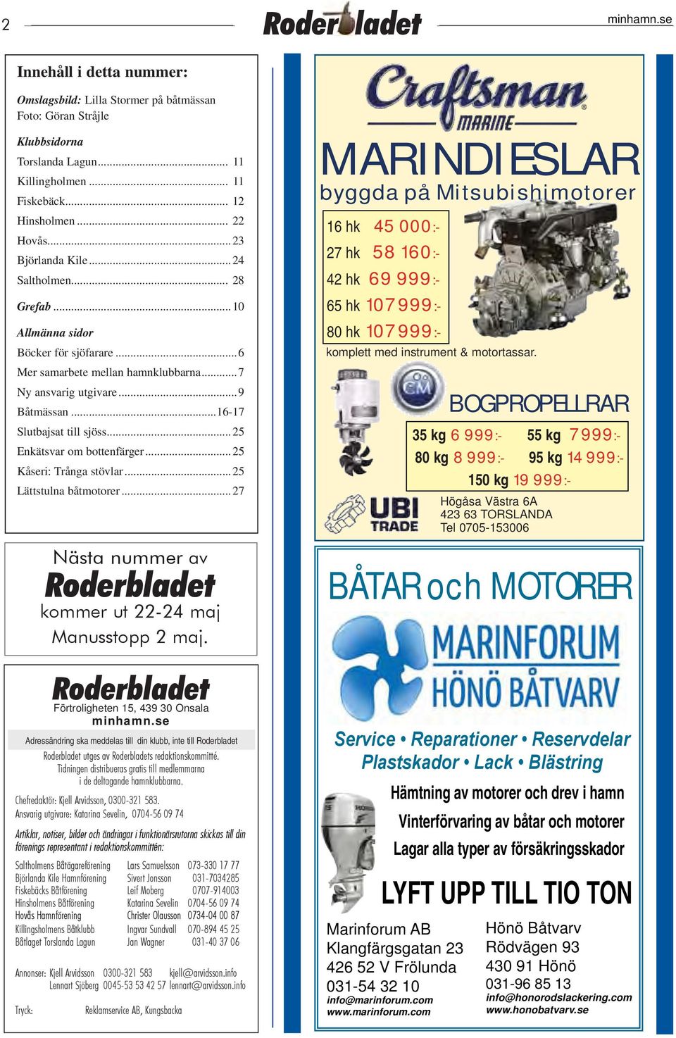 ..25 Enkätsvar om bottenfärger...25 Kåseri: Trånga stövlar...25 Lättstulna båtmotorer.