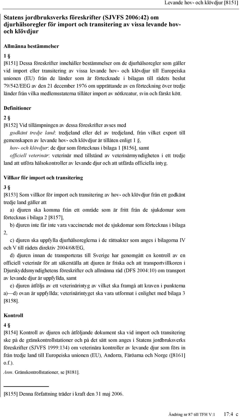 beslut 79/542/EEG av den 21 december 1976 om upprättande av en förteckning över tredje länder från vilka medlemsstaterna tillåter import av nötkreatur, svin och färskt kött.