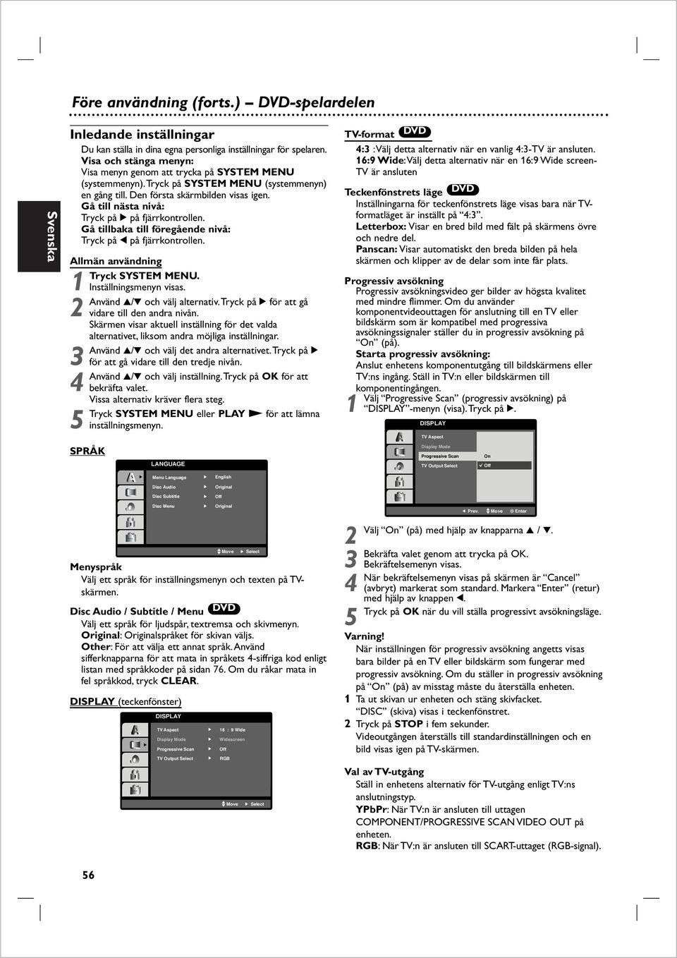 Gå tllbaka tll föregående nvå: på på fjärrkontrollen. Allmän användnng SYSTEM MENU. Inställnngsmenyn vsas. Använd / och välj alternatv. på för att gå vdare tll den andra nvån.