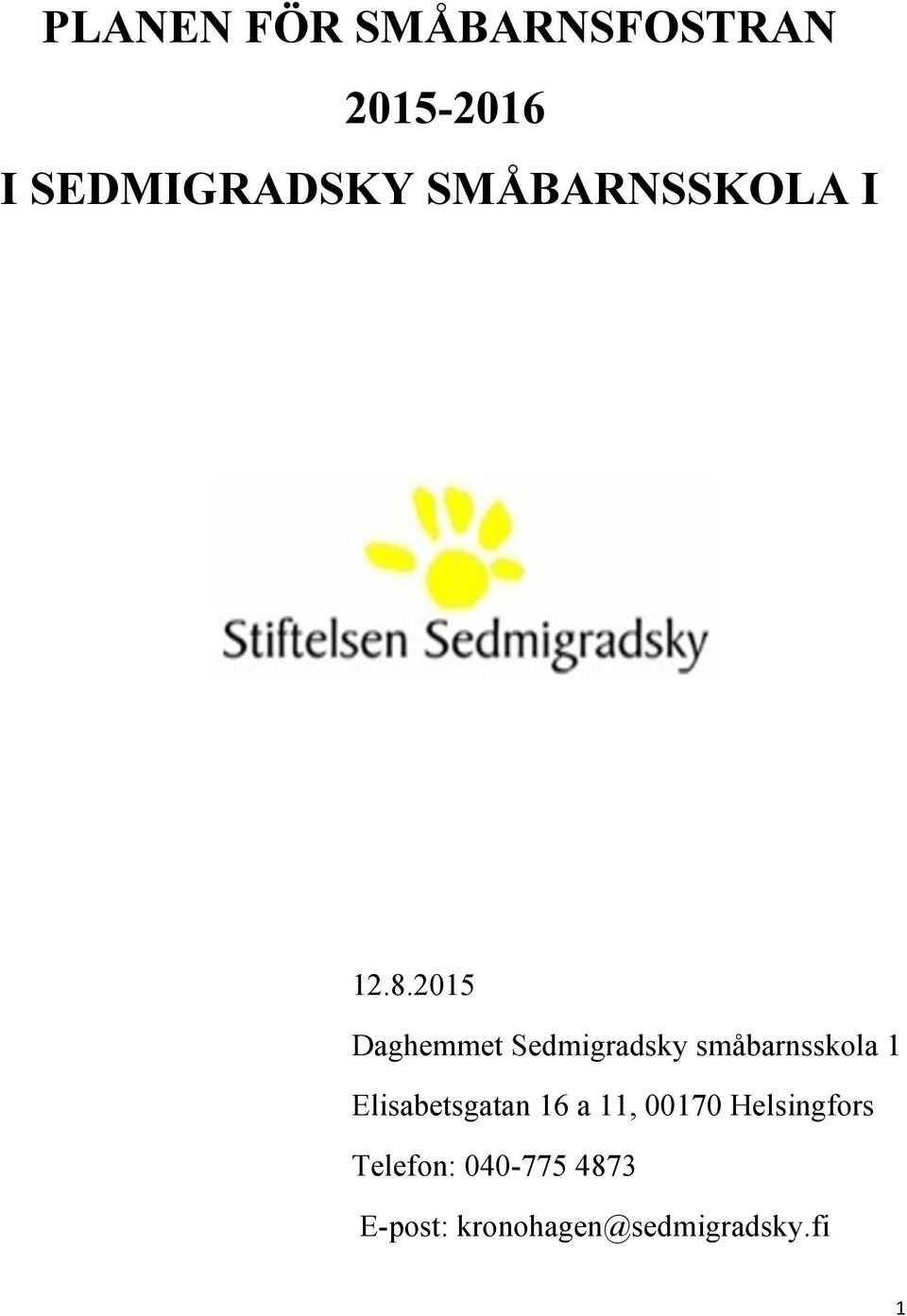 2015 Daghemmet Sedmigradsky småbarnsskola 1