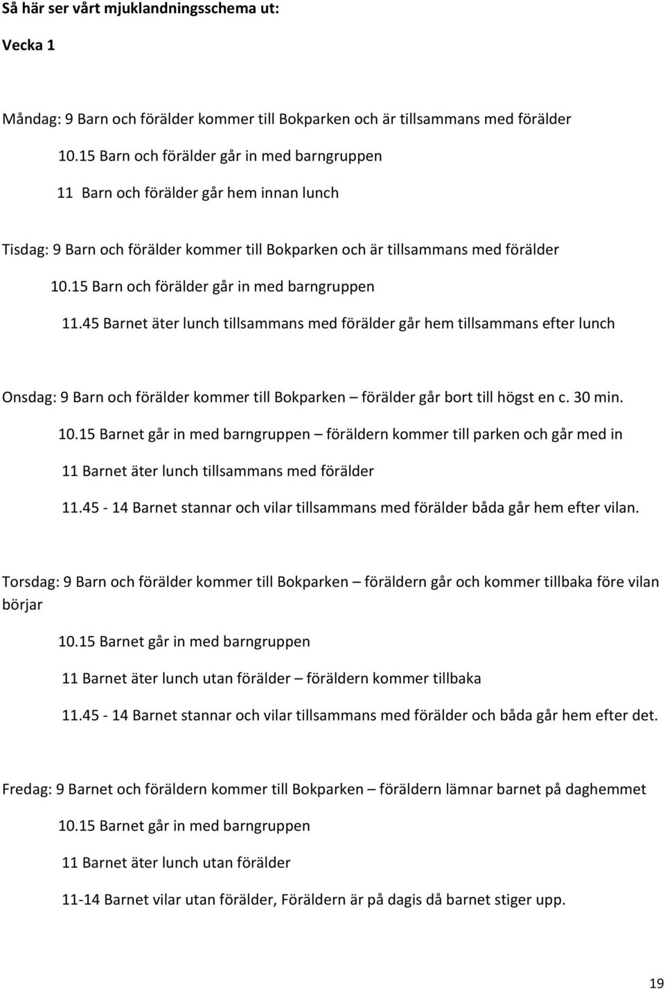 15 Barn och förälder går in med barngruppen 11.