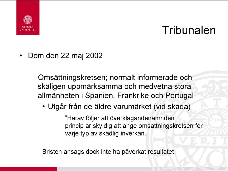 äldre varumärket (vid skada) Härav följer att överklagandenämnden i princip är skyldig att