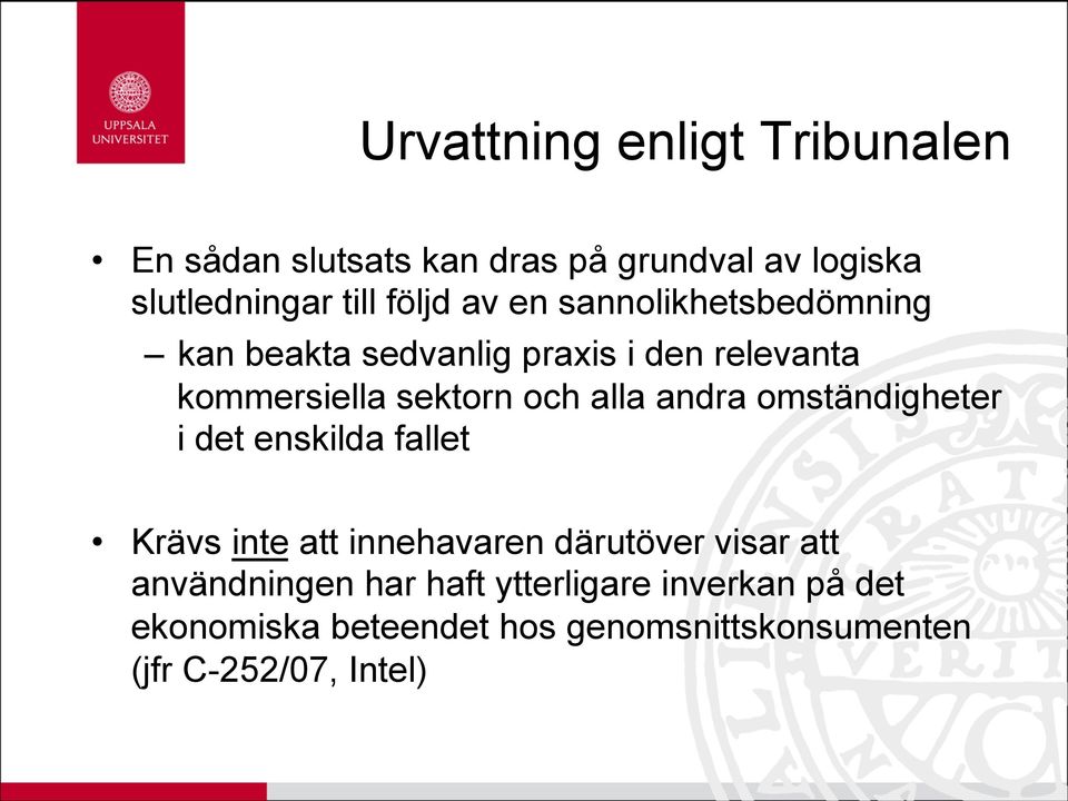 andra omständigheter i det enskilda fallet Krävs inte att innehavaren därutöver visar att användningen