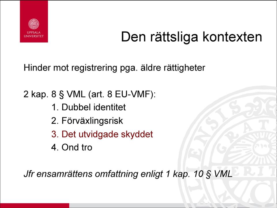 Dubbel identitet 2. Förväxlingsrisk 3.