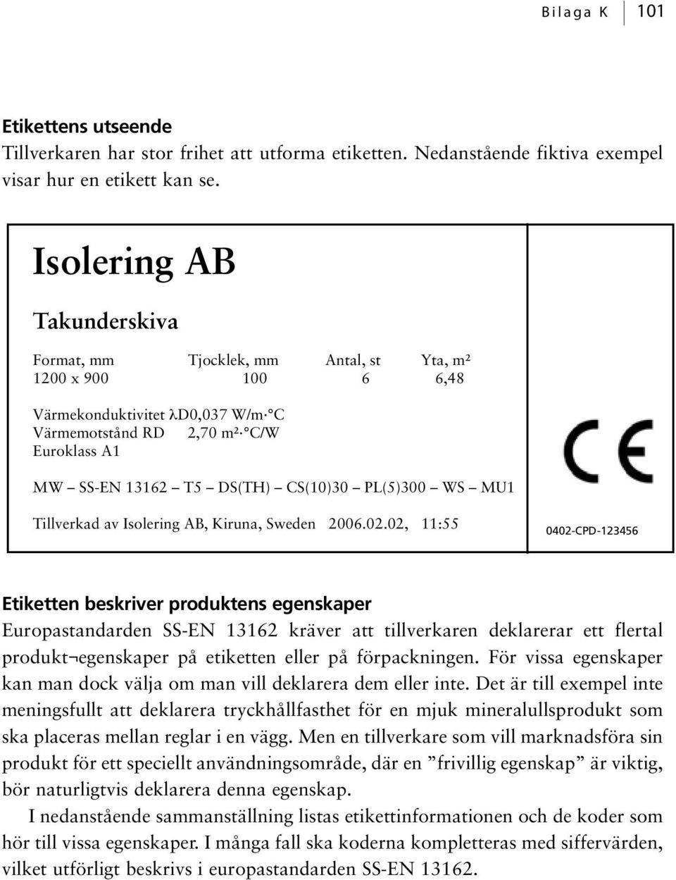 CS(10)30 PL(5)300 WS MU1 Tillverkad av Isolering AB, Kiruna, Sweden 2006.02.