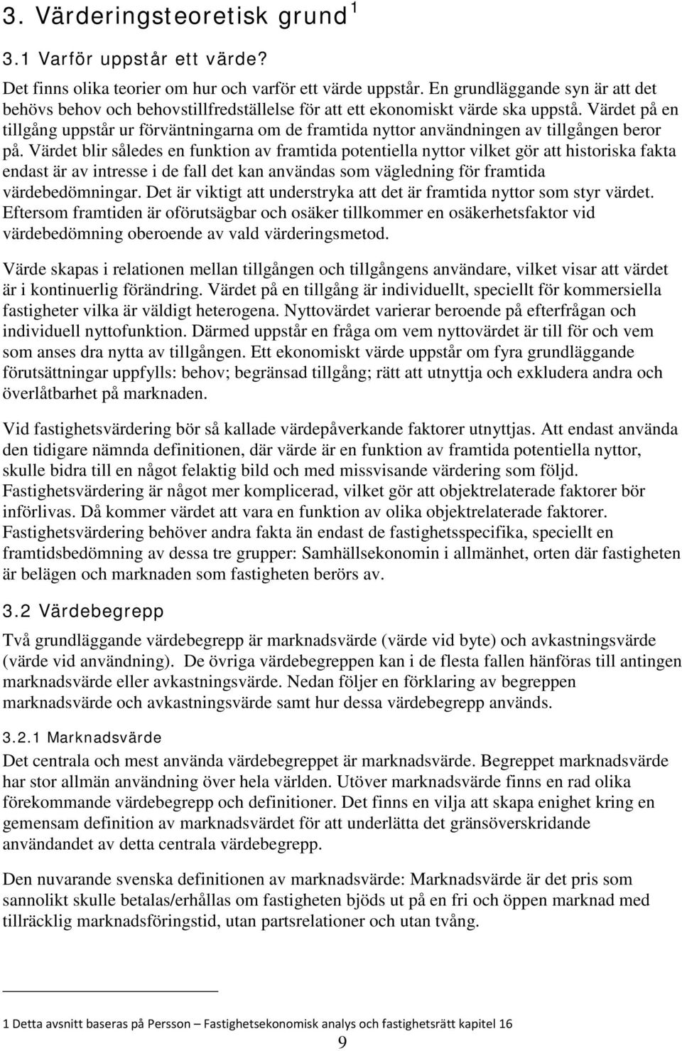 Värdet på en tillgång uppstår ur förväntningarna om de framtida nyttor användningen av tillgången beror på.