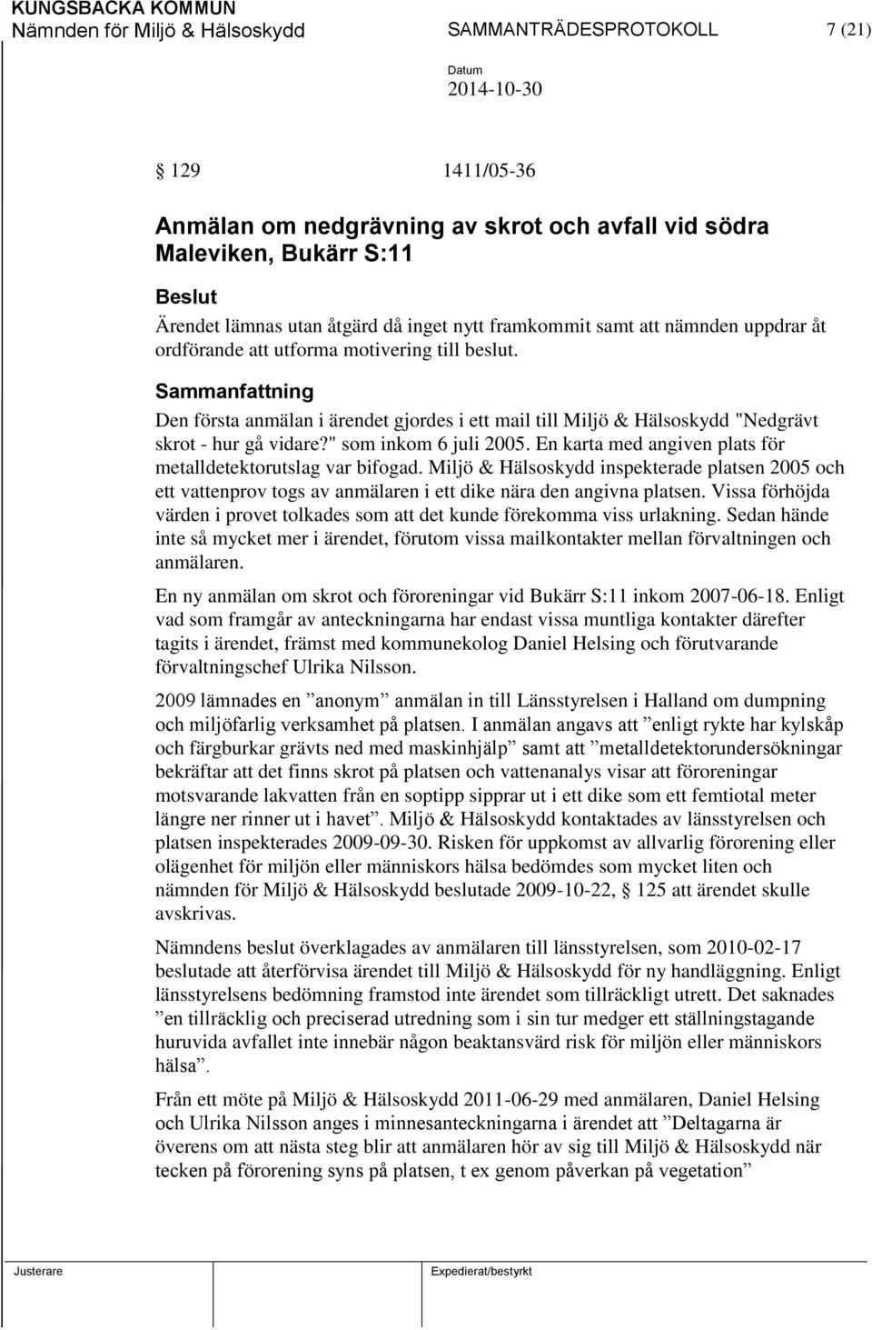 " som inkom 6 juli 2005. En karta med angiven plats för metalldetektorutslag var bifogad.