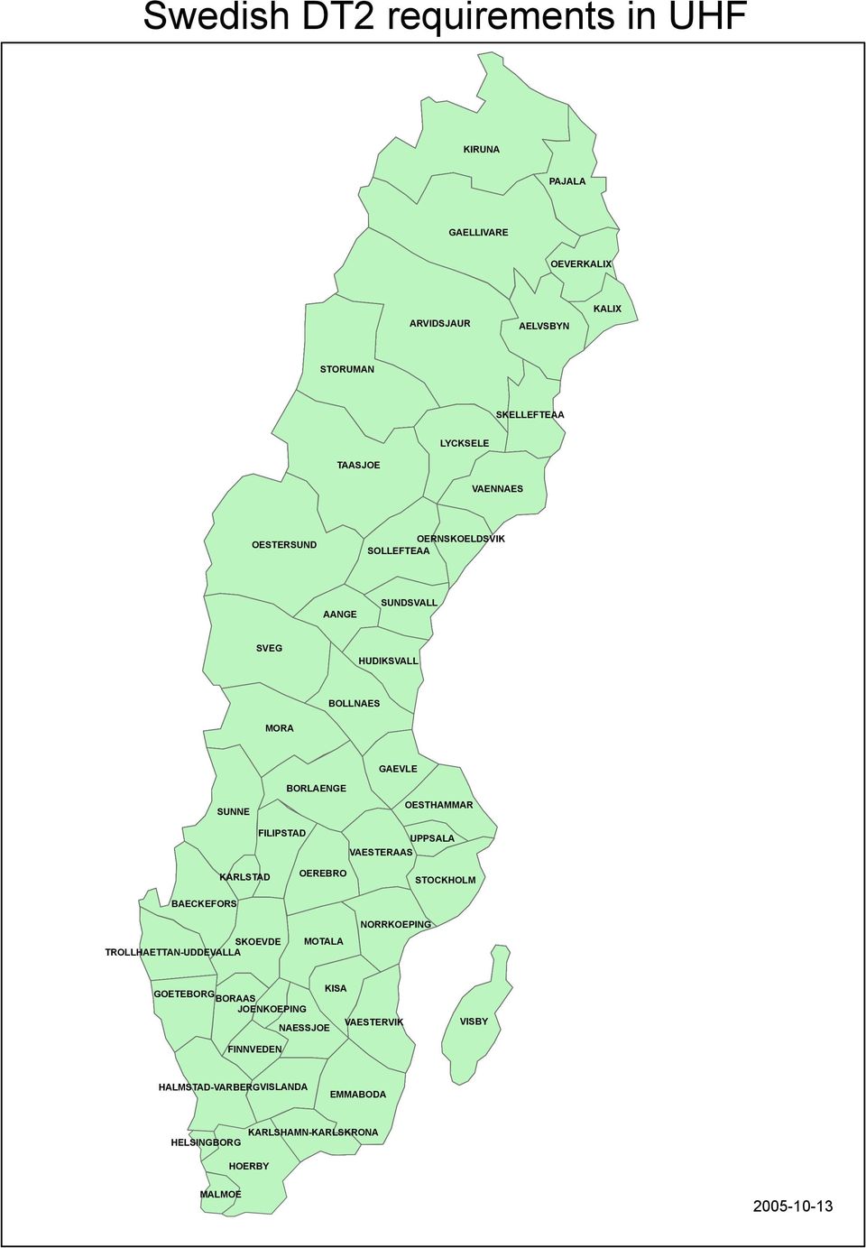 HUDIKSVALL BORAAS NAESSJOE OESTHAMMAR GOETEBORG SUNDSVALL OEVERKALIX VAESTERVIK NORRKOEPING SKELLEFTEAA HALMSTAD-VARBERG FINNVEDEN