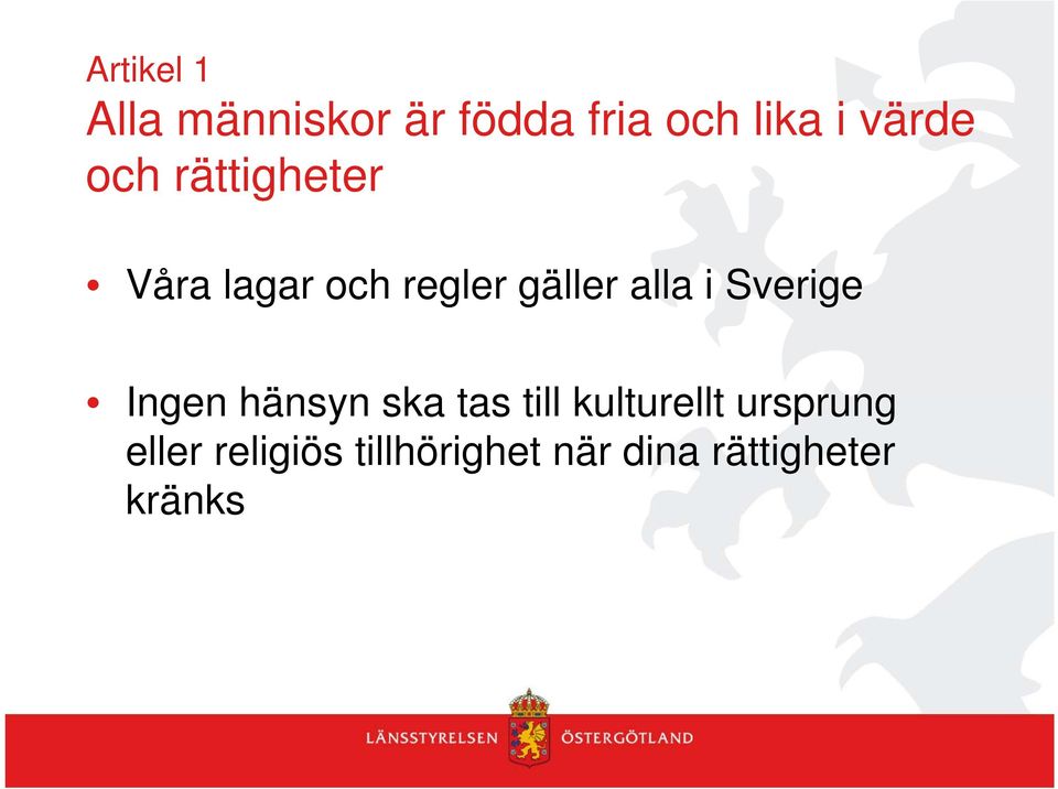 alla i Sverige Ingen hänsyn ska tas till kulturellt