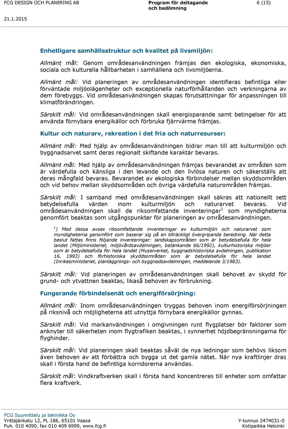 Vid områdesanvändningen skapas förutsättningar för anpassningen till klimatförändringen.
