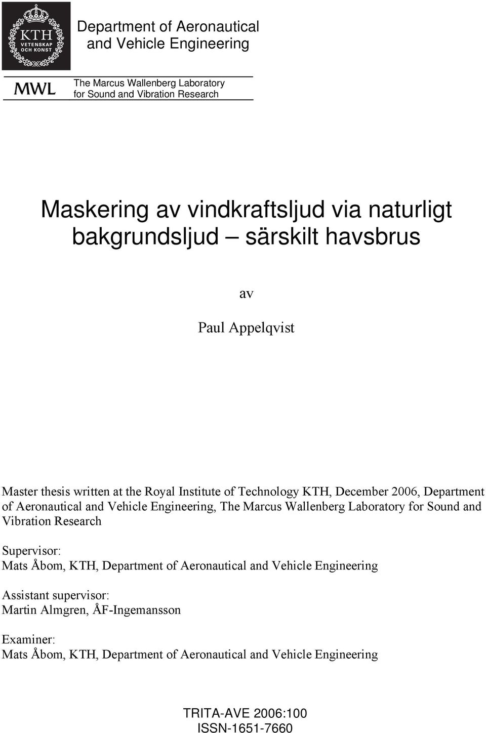 Vehicle Engineering, The Marcus Wallenberg Laboratory for Sound and Vibration Research Supervisor: Mats Åbom, KTH, Department of Aeronautical and Vehicle