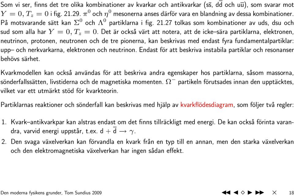 27 tolkas som kombinationer av uds, dsu och sud som alla har Y = 0, T z = 0.