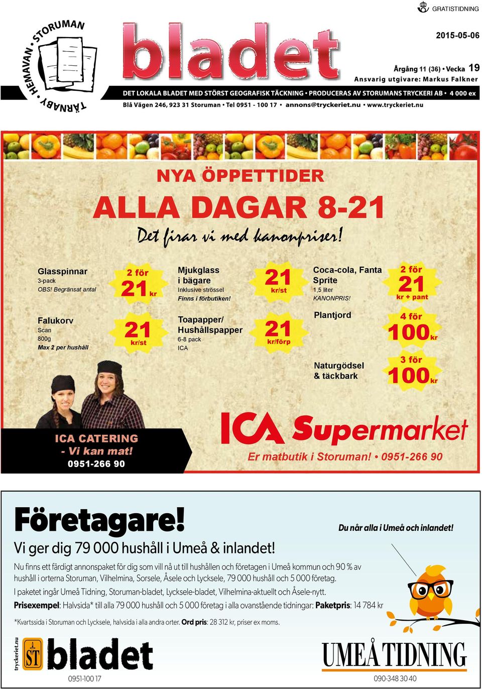 kr + pant Falukorv Scan 800g Max 2 per hushåll 21 kr/st Toapapper/ Hushållspapper 6-8 pack ICA 21 kr/förp Plantjord Naturgödsel & täckbark 4 för 100kr 3 för 100kr ICA CATERING - Vi kan mat!