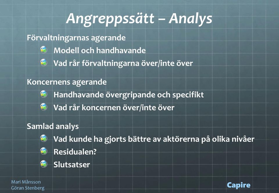 övergripande och specifikt Vad rår koncernen över/inte över Samlad