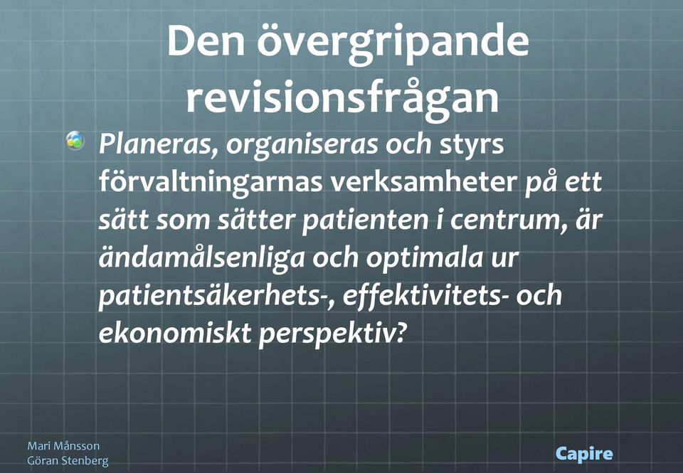 patienten i centrum, är ändamålsenliga och optimala ur